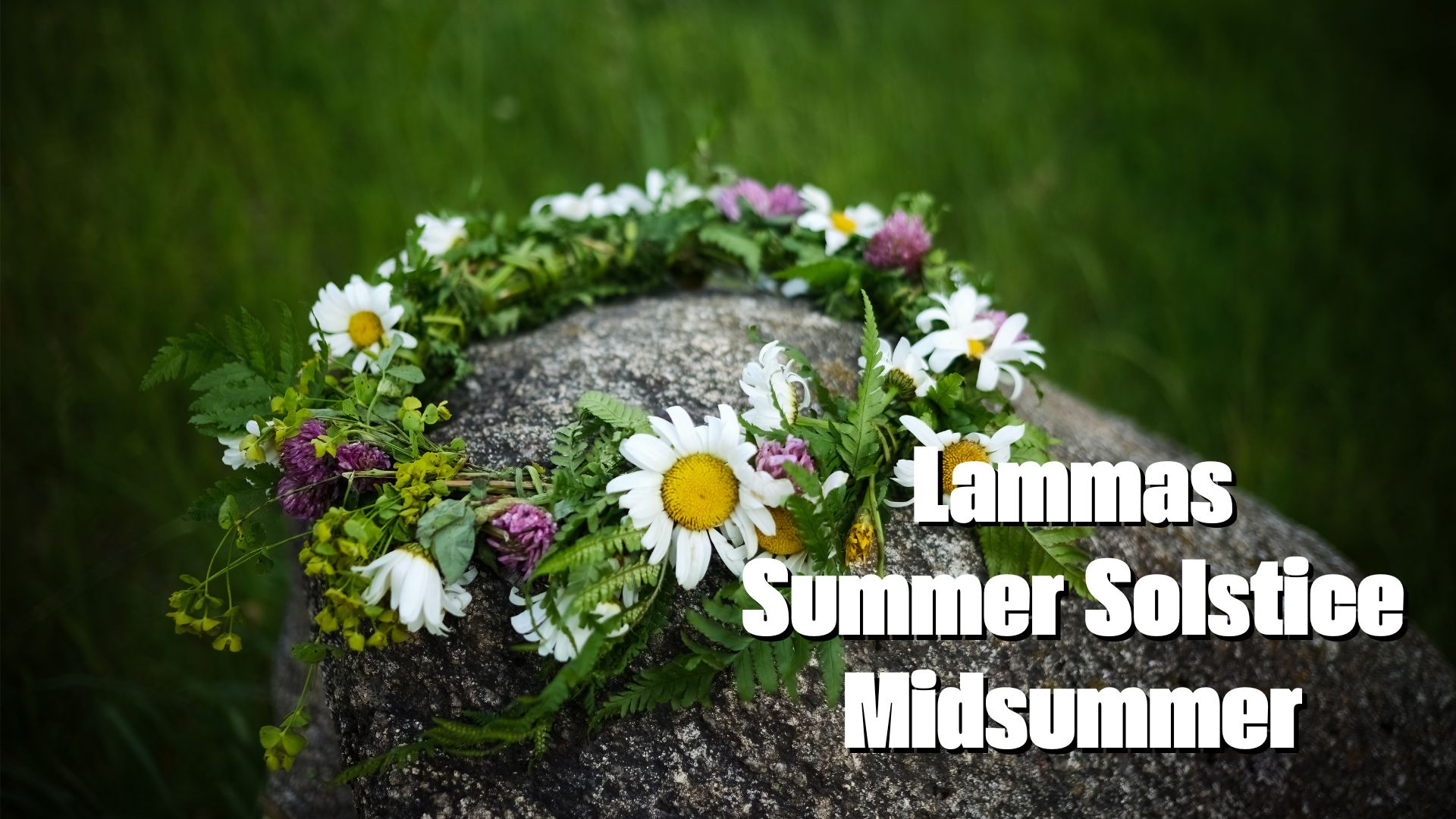 Lammas, Midsummer. Summer Solstice